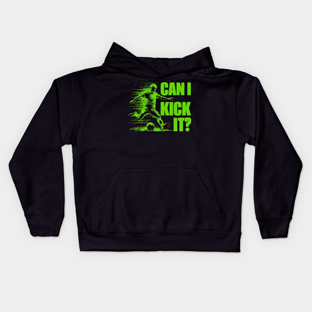 Soccer Player - Can I Kick It Kids Hoodie by StyleTops